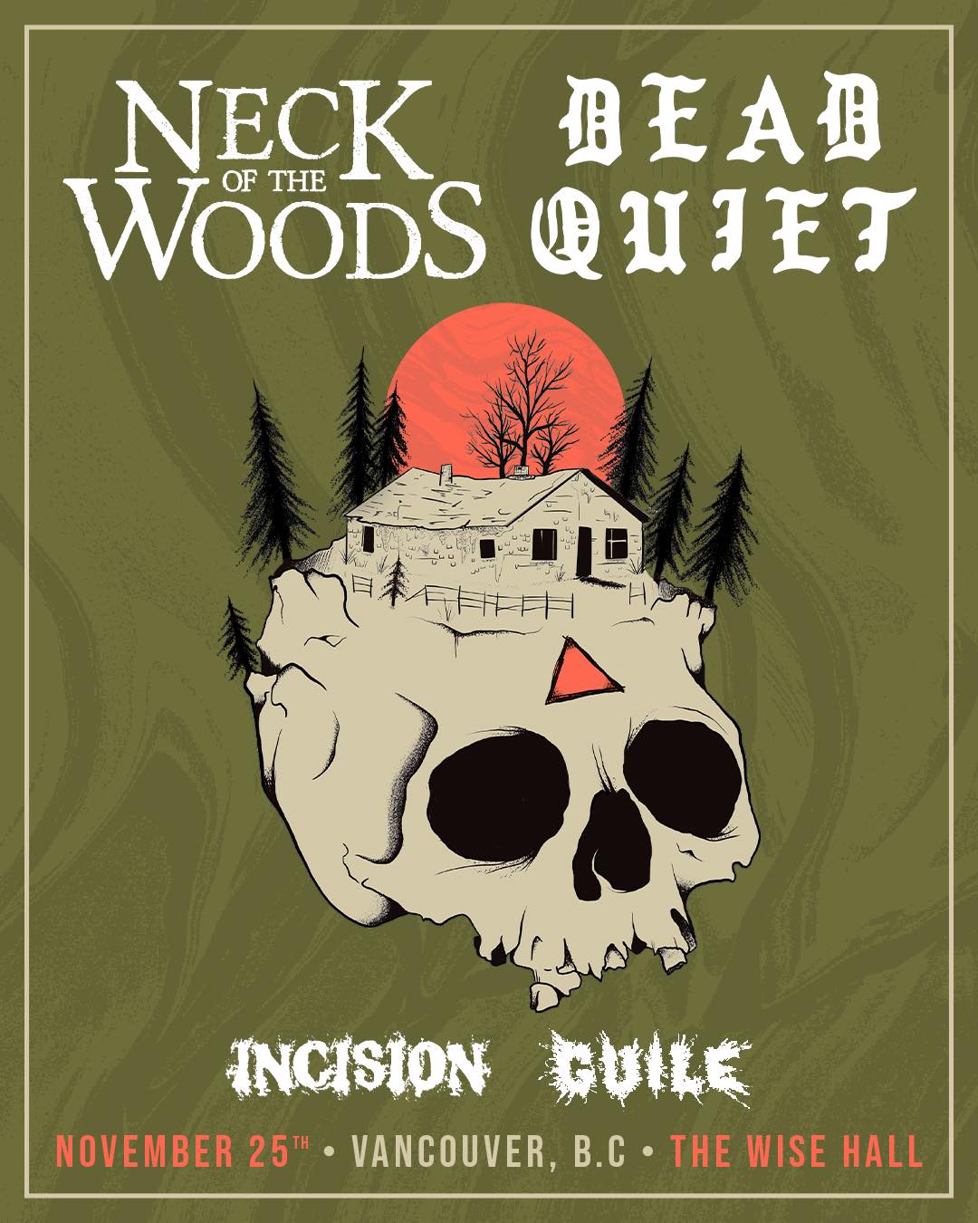 Neck Of The Woods, Dead Quiet, Incision and Guile at The Wise Hall